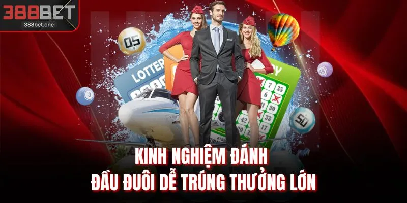 Kinh nghiệm đánh đầu đuôi dễ trúng thưởng lớn
