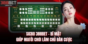 Sicbo 388BET - Bí Mật Giúp Người Chơi Làm Chủ Bàn Cược