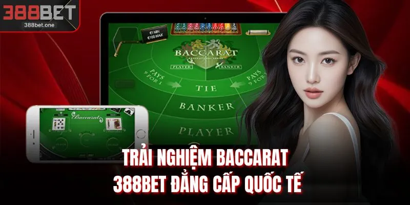 Trải nghiệm baccarat 388BET đẳng cấp quốc tế