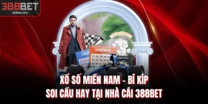 Xổ Số Miền Nam - Bí Kíp Soi Cầu Hay Tại Nhà Cái 388BET